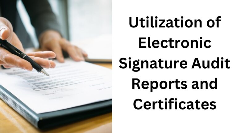 Utilization of Electronic Signature Audit Reports and Certificates