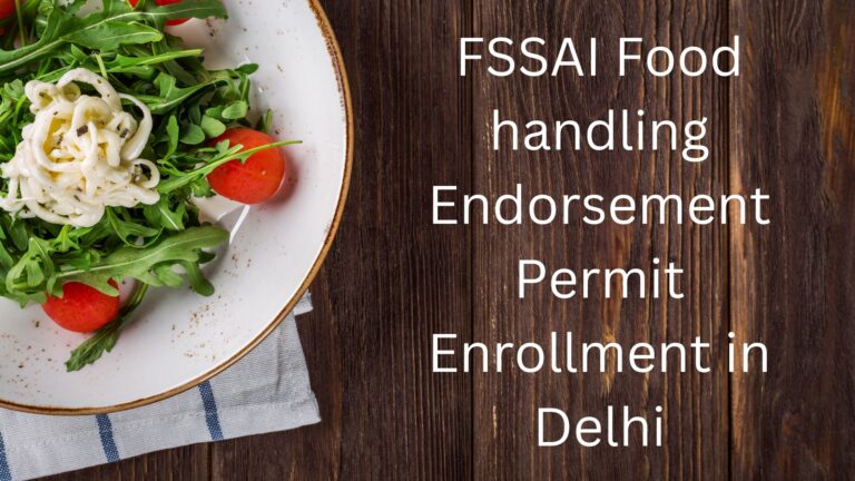 FSSAI Food handling Endorsement Permit Enrollment in Delhi