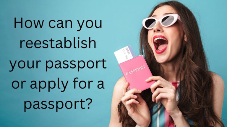 How can you reestablish your passport or apply for a passport?