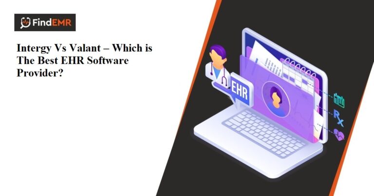 Intergy Vs Valant – Which is The Best EHR Software Provider?