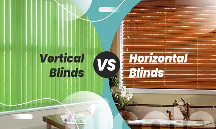 Vertical Blinds vs Horizontal Blinds