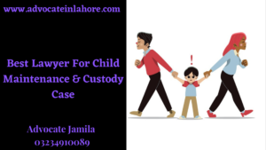 Get Custody of Child in Pakistan – Get Services by Lawyers