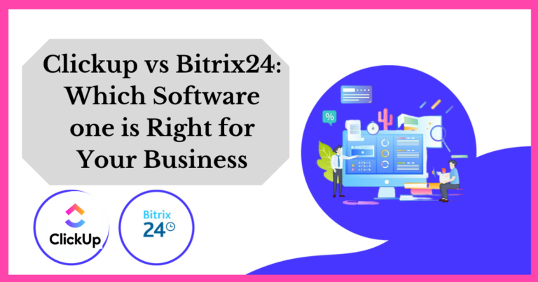 Clickup vs Bitrix24: Which Software one is Right for Your Business