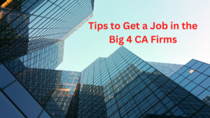 Tips to Get a Job in the Big 4 CA Firms in India (Tested)