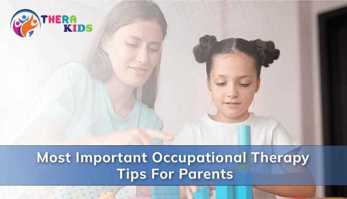 Most Important Occupational Therapy Tips For Parents